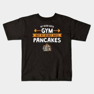 My head says Gym but my heart says Pancakes Kids T-Shirt